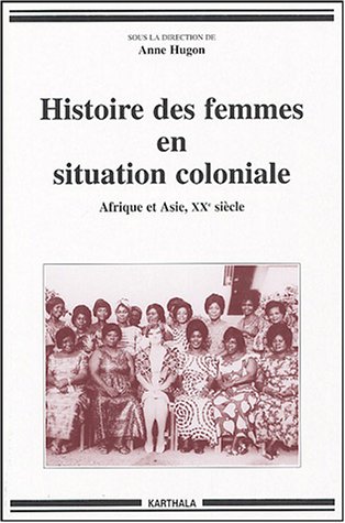 Histoire des femmes en situation coloniale. Afrique et Asie, XXe siècle