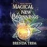 Magical New Beginnings by Brenda Trim
