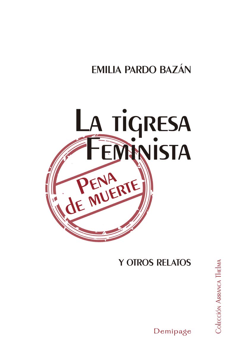 La tigresa, Feminista, Pena de muerte y otros relatos (Paperback)
