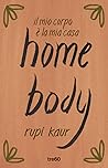 Home Body. Il mio corpo è la mia casa by Rupi Kaur