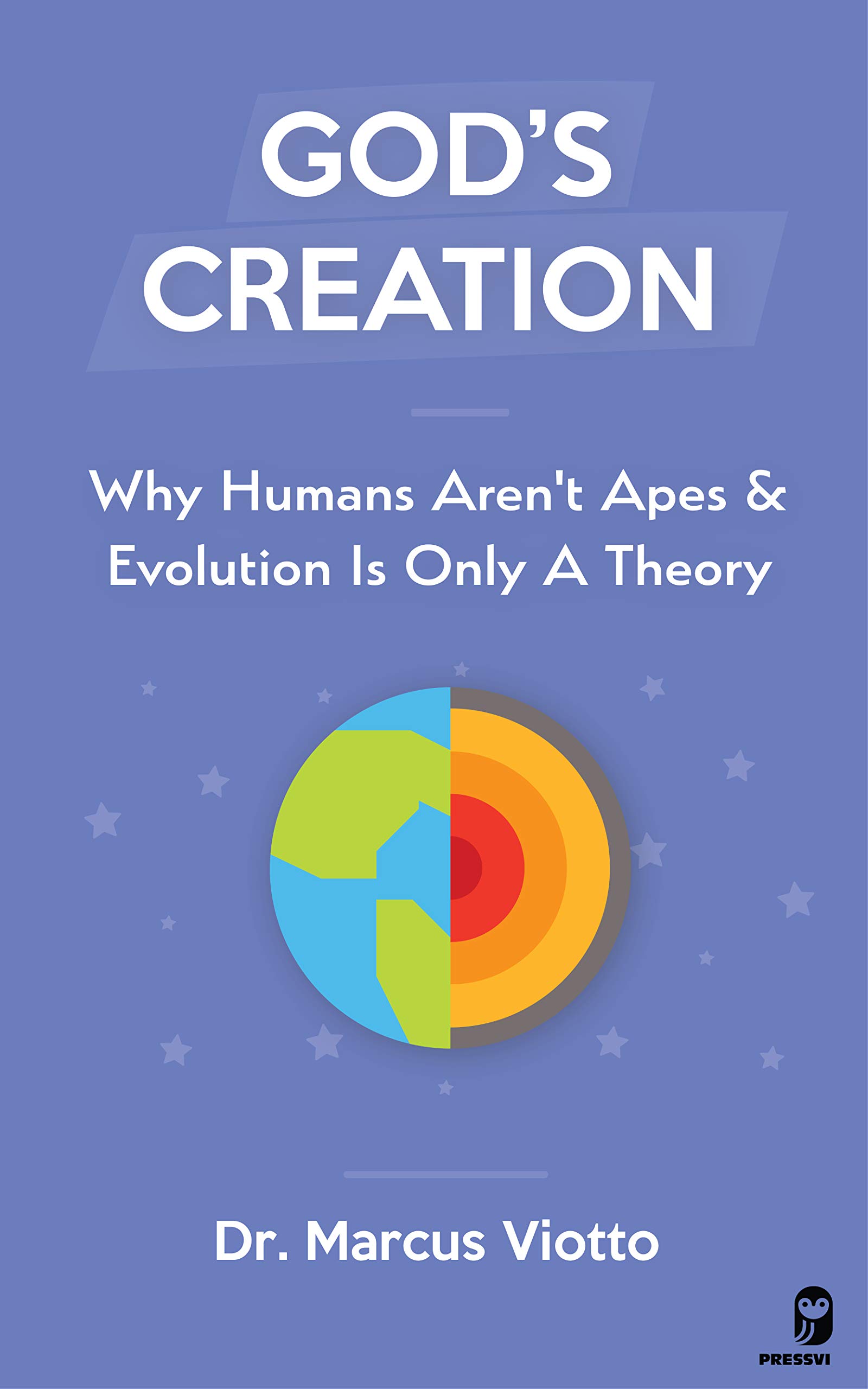 God’s Creation - Why Humans Aren't Apes & Evolution Is Only A Theory (Kindle Edition)