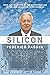 Silicon: From the Invention of the Microprocessor to the New Science of Consciousness