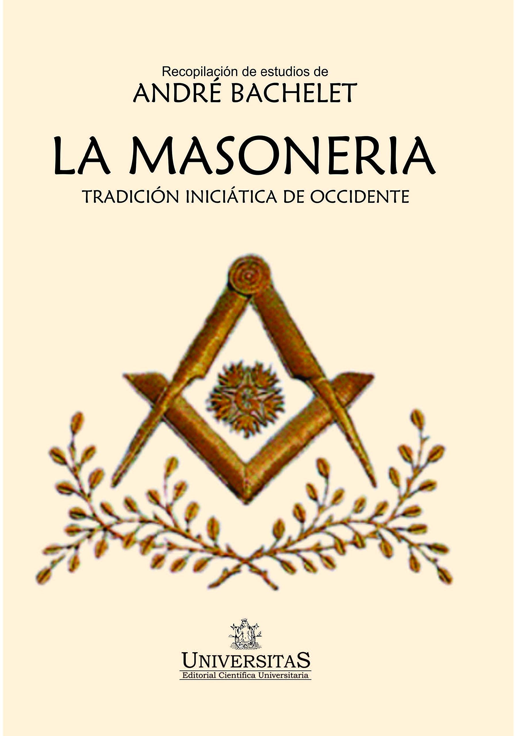 La masonería : Tradición iniciática de occidente (SOCIOLOGIA, FILOSOFIA E HISTORIA, MARCOS TEORICOS SOCIALES Y LINEAS DE PENSAMIENTO II nº 7) (Spanish Edition)