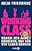 Working Class: Warum wir Arbeit brauchen, von der wir leben können