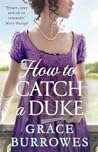 How to Catch a Duke by Grace Burrowes