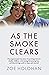 As the Smoke Clears: The inspirational true story of surviving Greece's deadly wildfires, overcoming devastating loss, and discovering a path to renewal