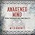 Awakened Mind: How Thoughts Become Reality