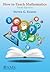 How to Teach Mathematics