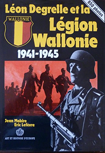 Léon Degrelle Et La Légion Wallonie: 1941 - 1945