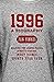 1996: A Biography: Reliving the Legend-Packed, Dynasty-Stacked, Most Iconic Sports Year Ever