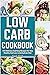 Low Carb Cookbook: 155 deli...