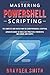 Mastering PowerShell Scripting: The Complete and Fastest Way to Learn PowerShell Scripting. Advanced Guide to Tools, Best Practices, PowerShell One-Liners, and Scripts