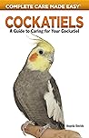 Cockatiels: A Gui...
