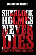 Sherlock Holmes Never Dies - Collection Twelve