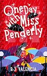 One Day with Miss Penderly by R.J. Valencia
