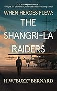 The Shangri-La Raiders (When Heroes Flew #2)