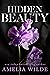 Hidden Beauty (Beauty and the Beast Trilogy, #2) by Amelia Wilde