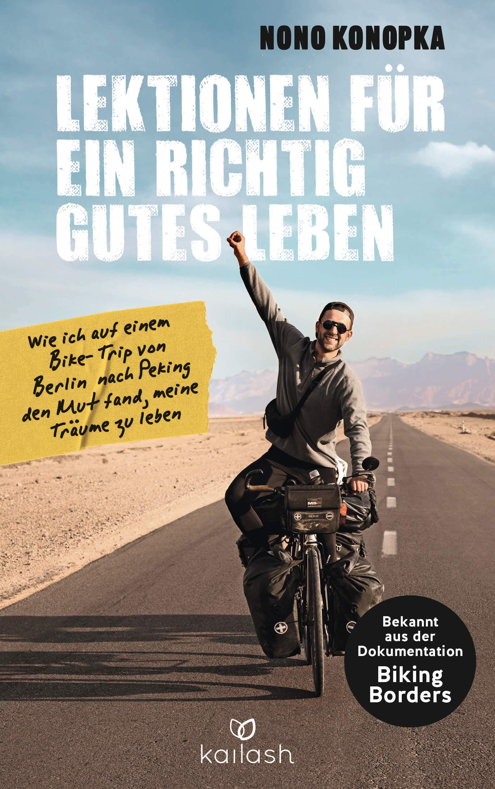 Lektionen für ein richtig gutes Leben: Wie ich auf einem Bike-Trip von Berlin nach Peking den Mut fand, meine Träume zu leben (Kindle Edition)