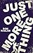 Just One More Thing