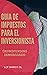 Guía de Impuestos para el Inversionista - Crowdfunding Inmobi... by Mario R. Gil
