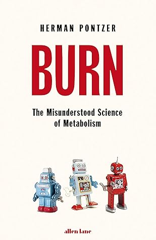 Burn: The Misunderstood Science of Metabolism