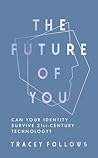 The Future of You: Can Your Identity Survive 21st-Century Technology?