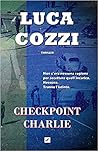 Checkpoint Charlie (le indagini di Nick La Torre, #2) Checkpoint Charlie (le indagini di Nick La Torre, #2)