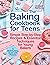 The Baking Cookbook for Tee...