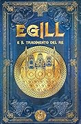 Egill e il tradimento del re
