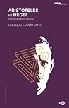 Aristoteles ve Hegel: Diyalektik, Mantık, Ontoloji Aristoteles ve Hegel: Diyalektik, Mantık, Ontoloji