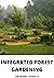 INTEGRATED FOREST GARDENING
