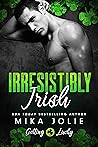 Irresistibly Irish by Mika Jolie