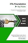 ITIL Foundation Key Notes (ITIL Exam Prep Book 1)