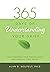 365 Days of Understanding Your Grief by Alan D. Wolfelt