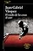 El ruido de las cosas al caer by Juan Gabriel Vásquez