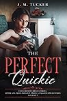 The Perfect Quickie Volume 1 by J.M. Tucker