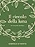 Il circolo della luna - un ...