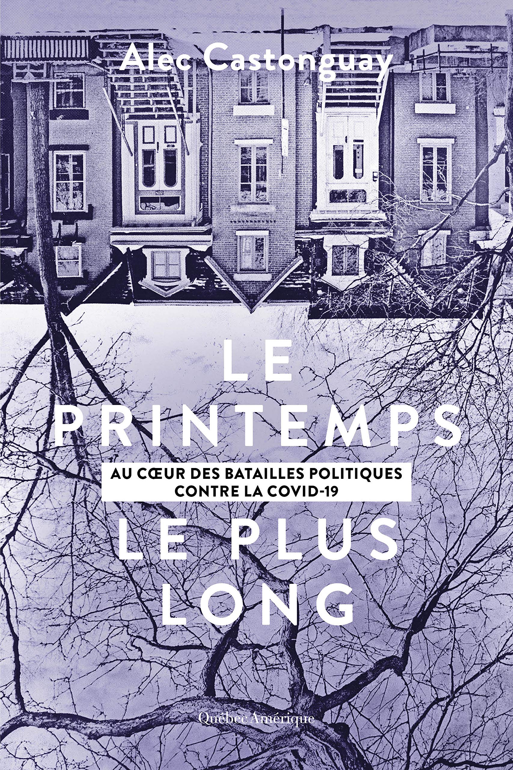 Le Printemps le plus long: Au cœur des batailles politiques contre la COVID-19 (French Edition)