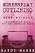Screenplay Outlining: Step-by-Step | 2 Manuscripts in 1 Book | Essential Movie Outline, TV Script Outline and Screenplay Outline Writing Tricks Any Writer Can Learn