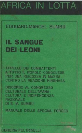 Il sangue dei leoni. Appello politico a tutto il popolo congolese per una riscossa in massa contro la reazione Kinshasa, Discorso al Congresso culturale dell'Avana: Cultura e indipendenza nazionale di E. M. Sumbu, Manuale delle Special forces (Paperback)