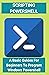 Scripting Powershell: A Basic Guides For Beginners To Program WIndows Powershell: Powershell Commands
