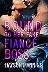 Bound to her Fake Fiance Boss by Hayson Manning