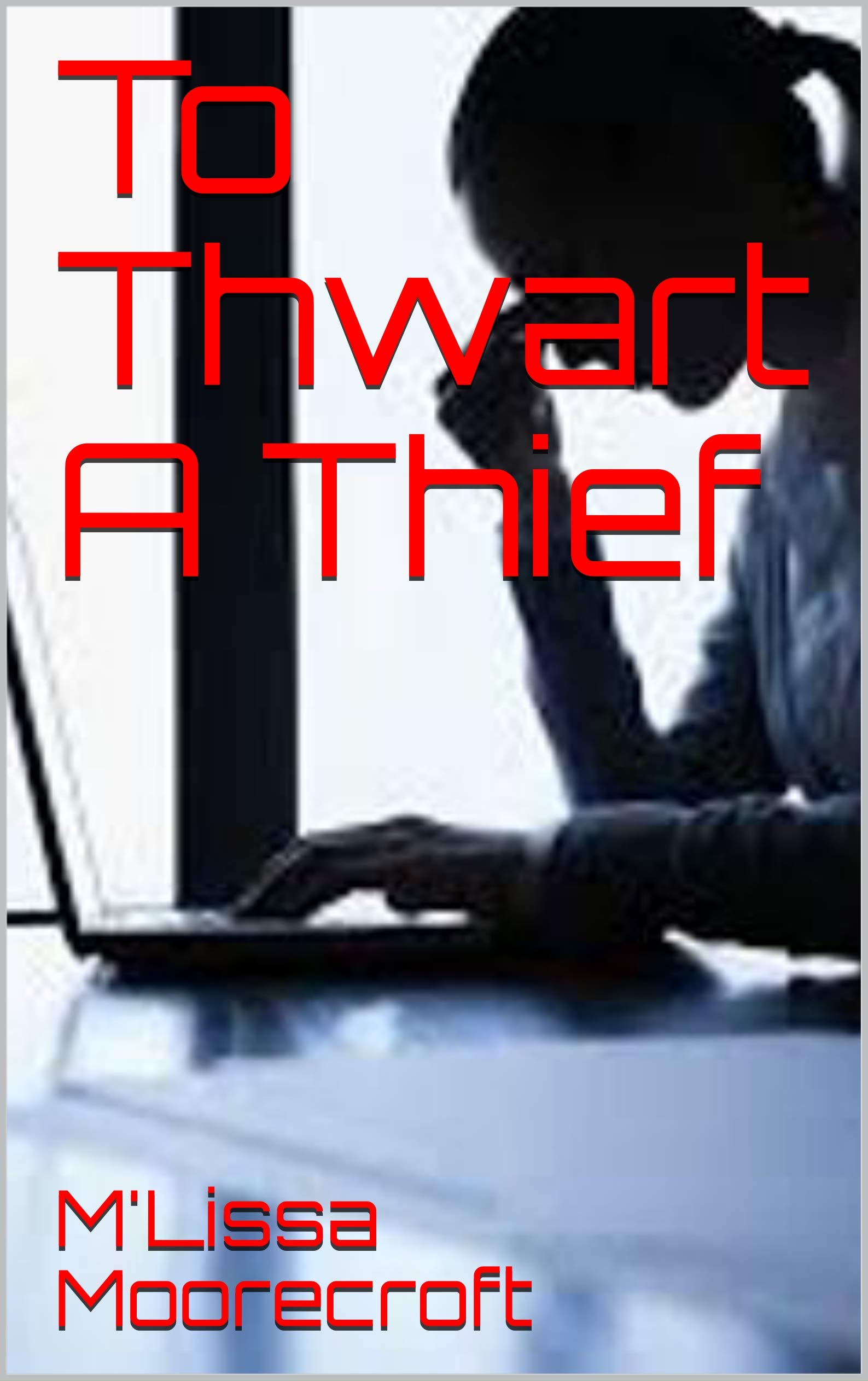 To Thwart A Thief: A Not So Cozy Mystery (Kindle Edition)