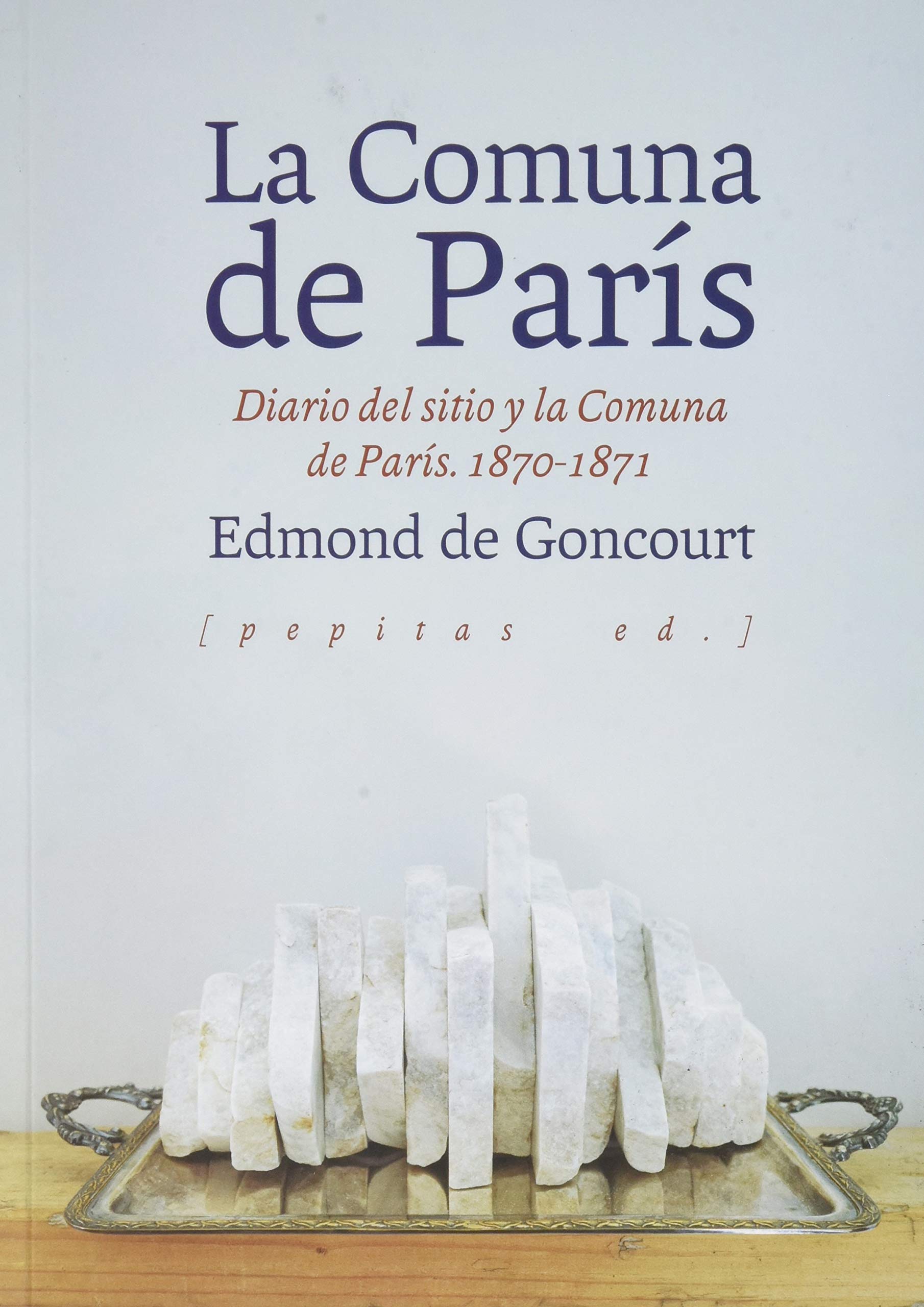 La Comuna de París: Diario del sitio y la Comuna de París. 1870-1871 (Paperback)