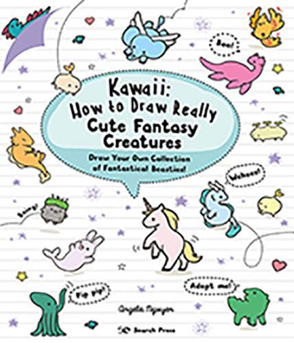 Kawaii: How to Draw Really Cute Fantasy Creatures: Draw your own collection of fantastical beasties! (Paperback)