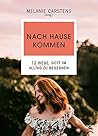 Nach Hause kommen. 12 Wege, Gott zu begegnen. Nach Hause kommen. 12 Wege, Gott zu begegnen.