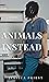 Animals Instead: A Thrilling Romance Novella