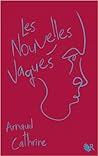 Les Nouvelles Vagues by Arnaud Cathrine