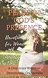 Peace in the Presence of God: Devotionals for Women with Anxiety (Christian Devotional Collaborations)