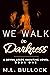 We Walk in Darkness (A Brynn Leeds Haunting Novel Book 1)